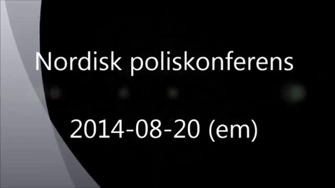 Thumbnail for Nordic Police Research Seminar, 2014-08-20