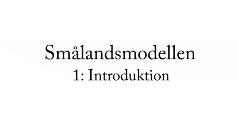 Thumbnail for Smålandsmodellen 1 Introduktion
