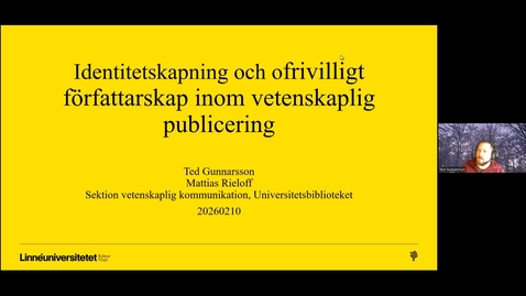 Thumbnail for 260210 Identitetskapning och ofrivilligt författarskap inom vetenskaplig publicering
