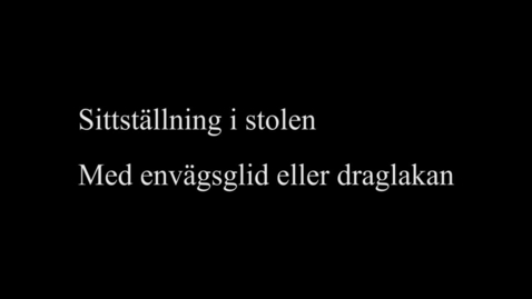 Thumbnail for 9F Sittställning i stolen - med envägsglid eller draglakan
