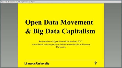 Thumbnail for Arwid Lund's seminar &quot;Open Data Movement and Big Data Capitalism&quot;, 6 Dec 2017 (final)