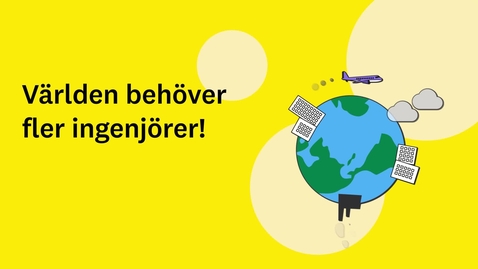 Thumbnail for Världen behöver fler ingenjörer!
