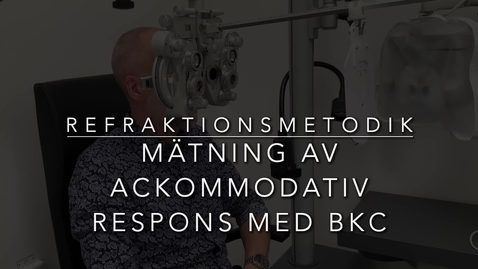 Thumbnail for Refraktionsmetodik - Mätning av ackommodation respons med BKC
