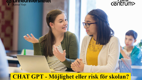 Thumbnail for Del 2: ChatGPT - Möjlighet eller risk för skolan?