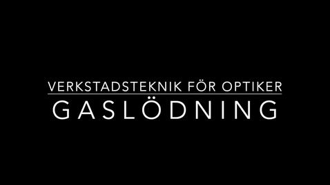 Thumbnail for Optometriteknik - Gaslödning