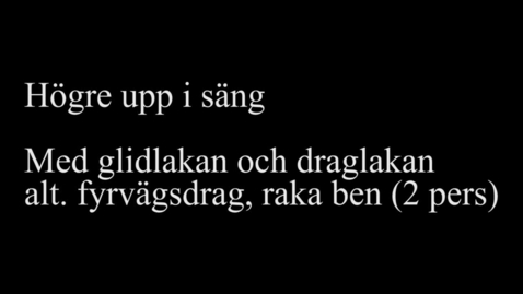 Thumbnail for 1E Högre upp i säng - med glidlakan och draglakan alt. fyrvägsdrag, raka ben (2 pers)