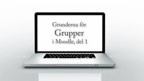 Thumbnail for Moodles grupper och gruppsamlingar. Del 1: Grupper // Moodle and groups. Part 1, Groups