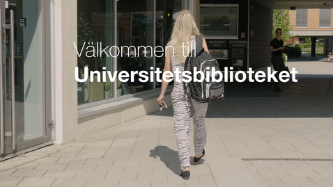 Thumbnail for Välkommen till universitetsbiblioteket