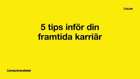 Thumbnail for 5 tips inför din framtida karriär