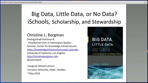 Thumbnail for Christine Borgman's inaugural lecture &quot;Big data, little data, or no data? iSchools, scholarship and stewardship&quot;, 7 Maj 2018 (final)