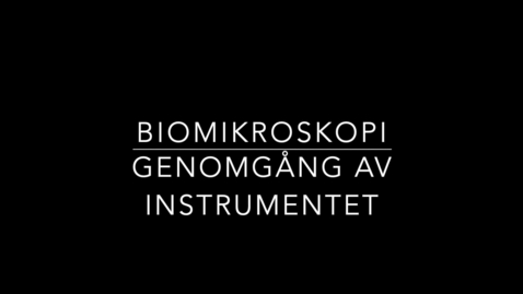 Thumbnail for Biomikroskopi - Genomgång av instrument