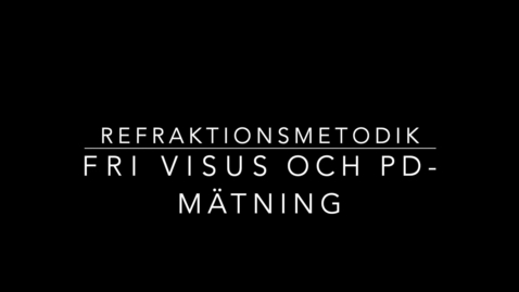 Thumbnail for Refraktionsmetodik - Fri visus och PD-mätning