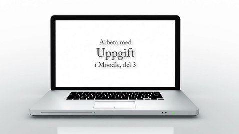 Thumbnail for Uppgift i Moodle - del 3 - Gruppuppgifter // Assignments in Moodle -part 3, group assignments