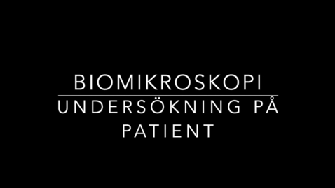 Thumbnail for Biomikroskopi - Undersökning på patient