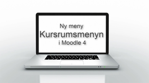Thumbnail for Moodle 4 - Den nya kursmenyn / - the new course menu