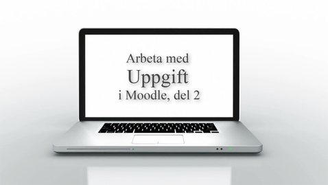 Thumbnail for Uppgift i Moodle - del 2, Inlämningar (Personal)