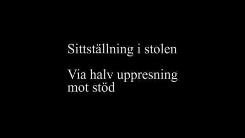 Thumbnail for 9D Sittställning i stolen - via halv uppresning mot stöd