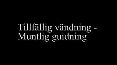 Thumbnail for 2A - Tillfällig vändning - Muntlig guidning
