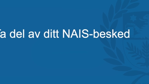 Thumbnail for Ta del av ditt NAIS-besked