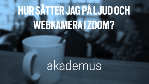 Thumbnail for Hur sätter jag på ljud och webkamera i Zoom?/ How do I turn on audio and webcam in Zoom?