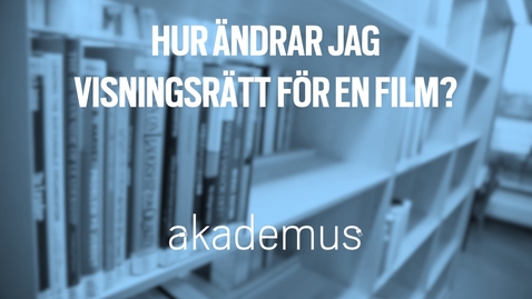 Thumbnail for Hur ändrar jag  visningsrättighet för en film?