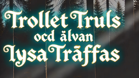 Thumbnail for Trollet Truls och älvan Lysa träffas_Saga 1