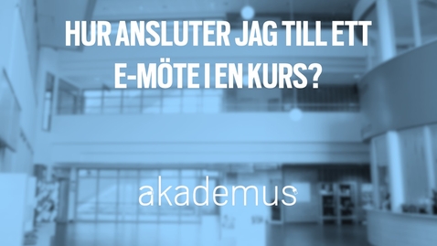 Thumbnail for Studentperspektiv: Hur ansluter jag till ett e-möte i en kurs? Lång version. (6:47)