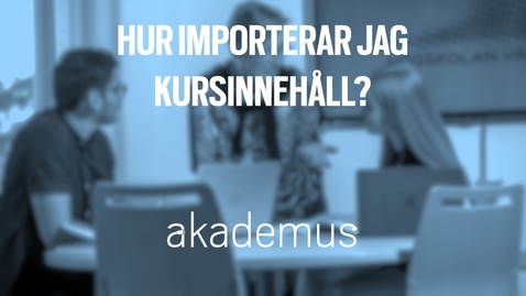 Thumbnail for Importera kursinnehåll
