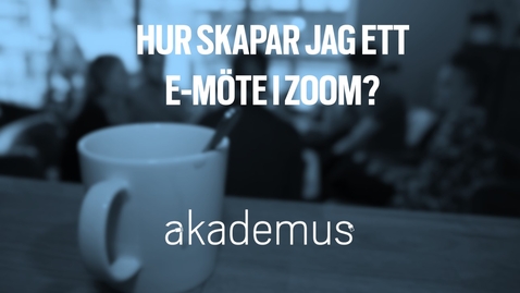 Thumbnail for Studentperspektiv: hur skapar jag ett  e-möte i Zoom?/How do I create an e-meeting in Zoom?