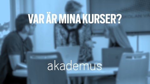 Thumbnail for Var är mina kurser?/Where are my courses? (1:36)