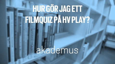 Thumbnail for Hur skapar jag ett filmquiz på HV Play?