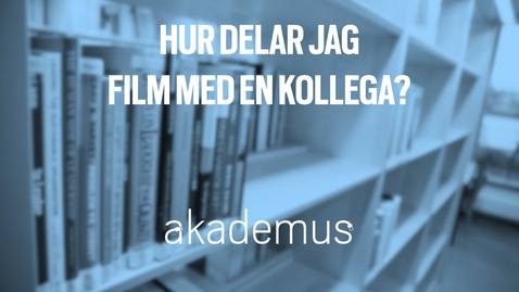 Thumbnail for Hur delar jag en film med en kollega?
