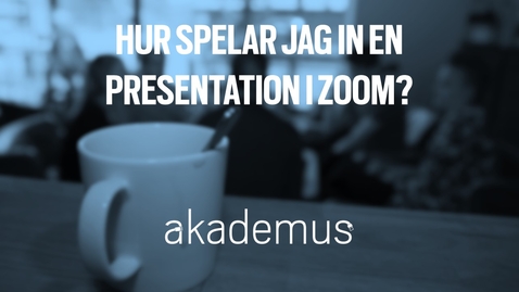 Thumbnail for Hur spelar jag in en presentation i Zoom?/How do I make a recording of a presentation in Zoom? (2:16)