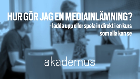 Thumbnail for Studentperspektiv: Hur gör jag en mediainlämning i en kurs (som alla kan se)? (1:38)/How do I do a media submission into a course (for everyone to watch)? (2:27)