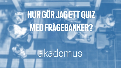 Thumbnail for Hur gör jag ett quiz med frågebanker?