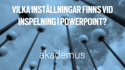 Thumbnail for Vilka inställningar finns vid inspelning i Powerpoint?