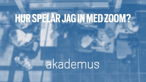 Thumbnail for Hur spelar jag in med Zoom? (1:29)