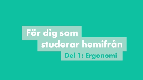 Thumbnail for Ergonomi när du pluggar hemifrån