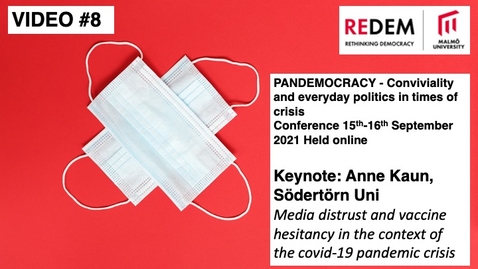 Thumbnail for PANDEMOCRACY Keynote: Anna Kaun - Media distrust and vaccine hesitancy in the context of the covid-19 pandemic crisis