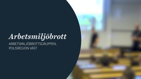Thumbnail for Arbetsmiljöbrott - Arbetsmiljöbrottsgruppen Polisregion Väst - Föreläsning 6 nov 2025