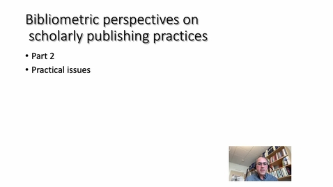 Thumbnail for Scholarly publishing and bibliometrics Part 2: Practice
