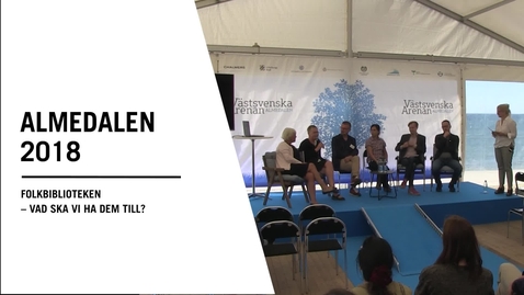 Thumbnail for Seminarium i Almedalen: Folkbiblioteken – vad ska vi ha dem till?