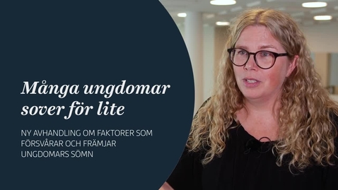 Thumbnail for Många ungdomar sover för lite – ny avhandling om faktorer som försvårar och främjar ungdomars sömn