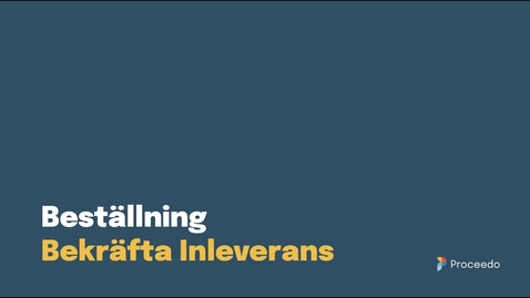 Thumbnail for Proceedo Beställning | Bekräfta inleverans