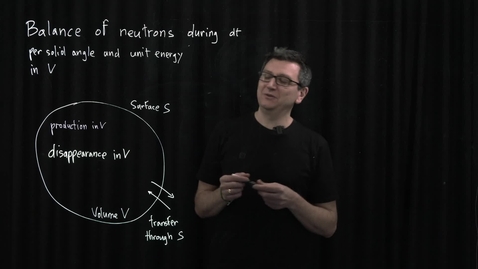 Thumbnail for 2.2.b Neutron transport - Derivation of the neutron transport equation - Further explanations