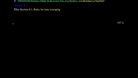 Thumbnail for TME226 Lecture Fluid Mechanics 8. Rules for time averaging, Boussinesq assumption, turbulent viscosity, derivation of exact k equation