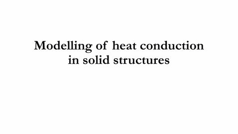 Thumbnail for 4.5 Modelling of heat conduction in solid structures.mp4 - Quiz
