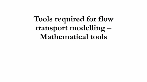 Thumbnail for 4.1.c Tools required for flow transport modelling - Mathematical tools.mp4 - Quiz
