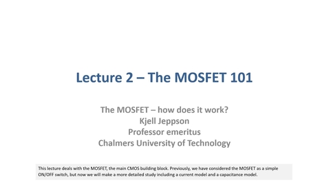 Thumbnail for Lecture 2 - MOSFET 101-2021