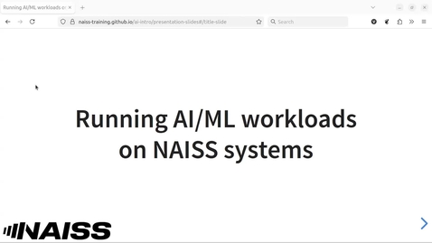 Thumbnail for NAISS Intro Week: Running AI/ML Workloads on NAISS Systems
